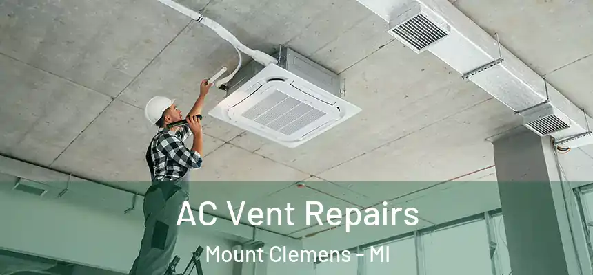 AC Vent Repairs Mount Clemens - MI