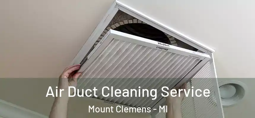 Air Duct Cleaning Service Mount Clemens - MI