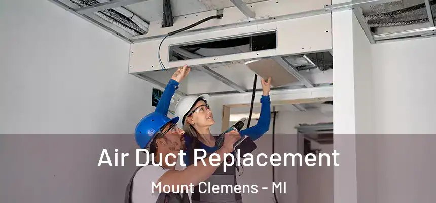  Air Duct Replacement Mount Clemens - MI