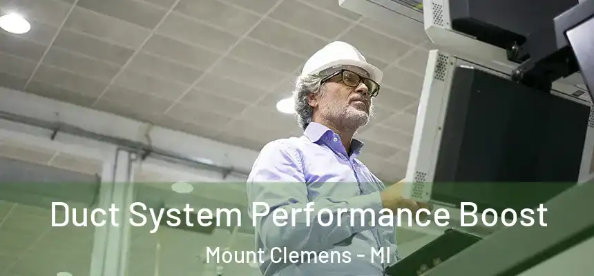  Duct System Performance Boost Mount Clemens - MI