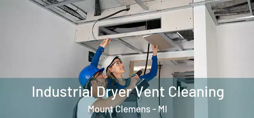  Industrial Dryer Vent Cleaning Mount Clemens - MI